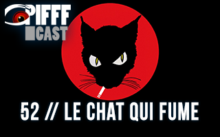 PIFFFcast 52 - Le Chat Qui Fume
